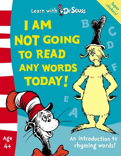 Learn With Dr. Seuss - I Am Not Going To Read Any Words Today!: The Back to School Range (Rebranded edition)