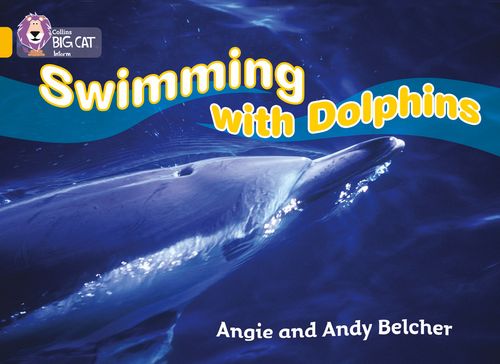 Collins Big Cat - Swimming with Dolphins: Band 09/Gold