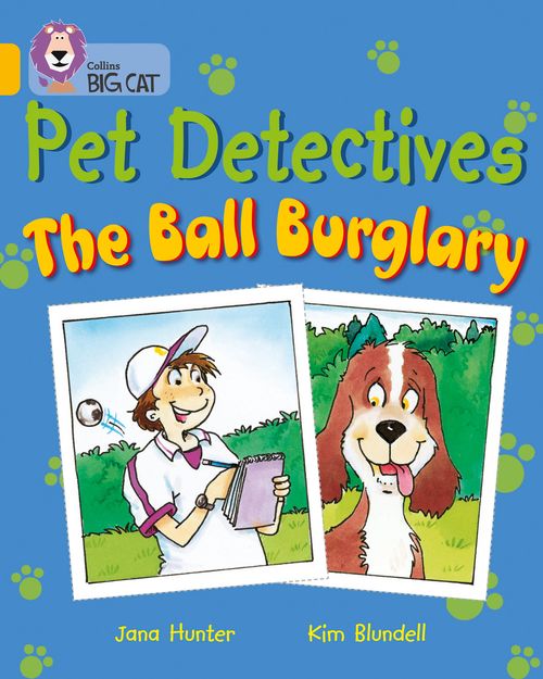 Collins Big Cat - Pet Detectives: The Ball Burglary: Band 09/Gold