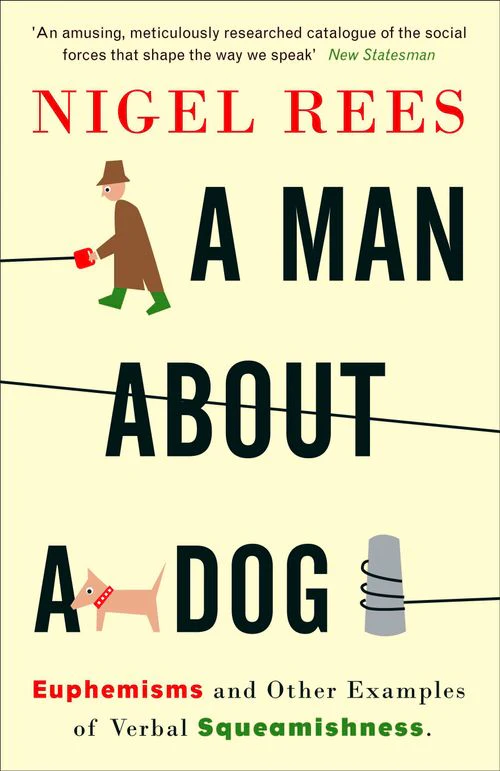 A Man About A Dog: Euphemisms and Other Examples of Verbal Squeamishness