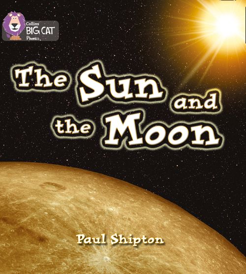 Collins Big Cat Phonics - The Sun and the Moon: Band 03/Yellow