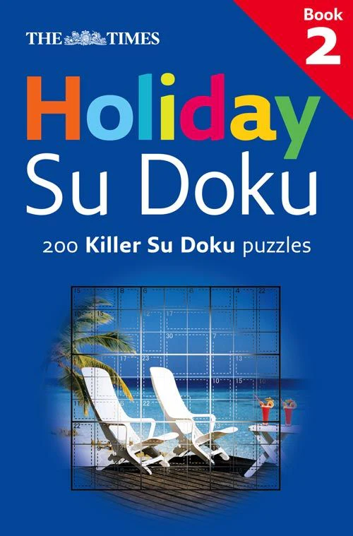 The Times Su Doku - The Times: Holiday Su Doku 2: 200 Killer Su Doku puzzles