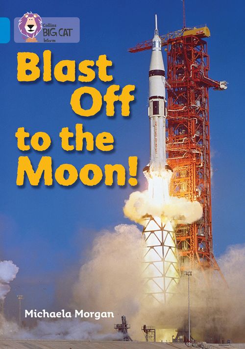 Collins Big Cat - Blast Off to the Moon: Band 04/Blue