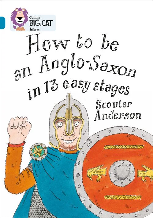Collins Big Cat - How to be an Anglo Saxon: Band 13/Topaz
