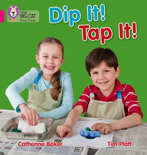 Collins Big Cat Phonics - Dip It! Tap It!: Band 01A/Pink A