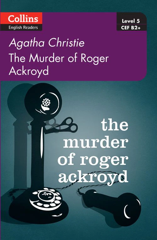 Collins Agatha Christie ELT Readers - The Murder of Roger Ackroyd: Level 5, B2+ (First edition)