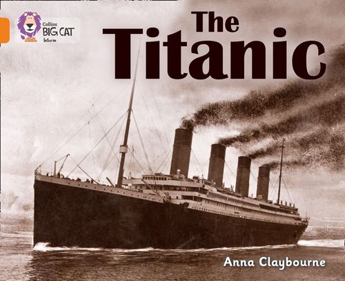 Collins Big Cat - The Titanic: Band 06/Orange