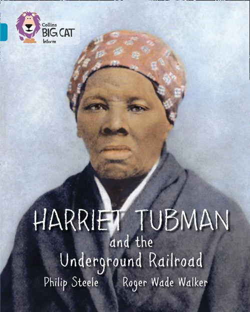 Collins Big Cat - Harriet Tubman and the Underground Railroad: Band 13/Topaz