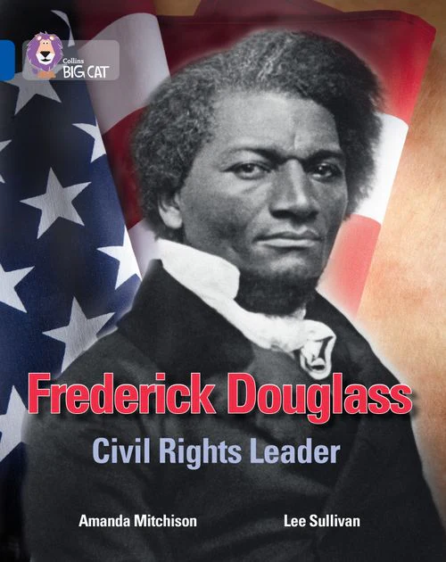 Collins Big Cat - Frederick Douglass: Civil Rights Leader: Band 16/Sapphire