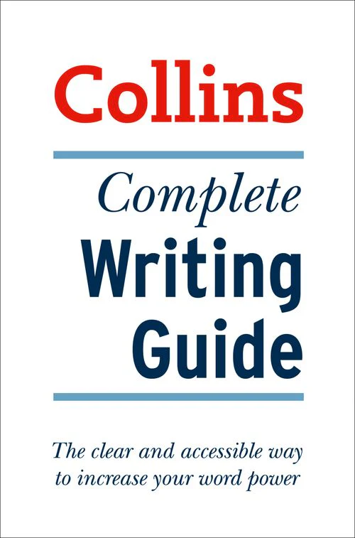 Complete Writing Guide: The clear and accessible way to increase your word power (First edition)