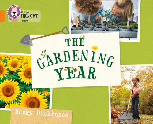 Collins Big Cat - The Gardening Year: Band 06/Orange