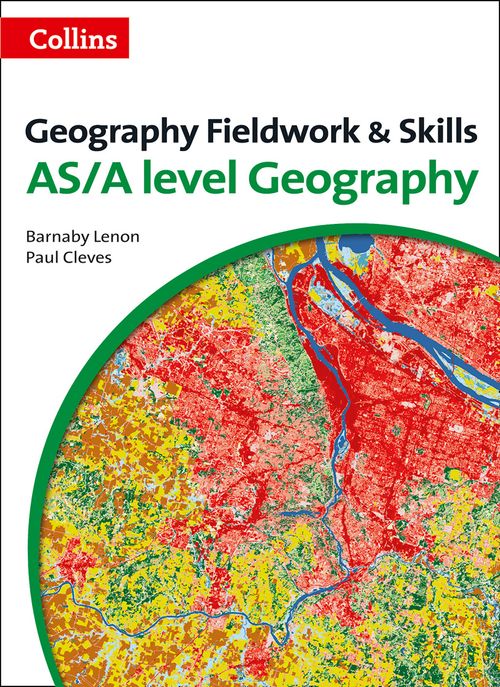Collins A Level Skills - A Level Geography Fieldwork & Skills: (Third edition)