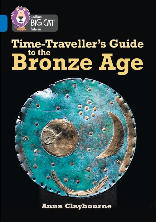 Collins Big Cat - Time-Traveller’s Guide to the Bronze Age: Band 16/Sapphire