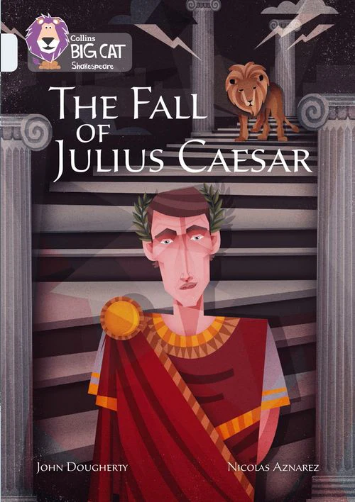 Collins Big Cat - The Fall of Julius Caesar: Band 17/Diamond