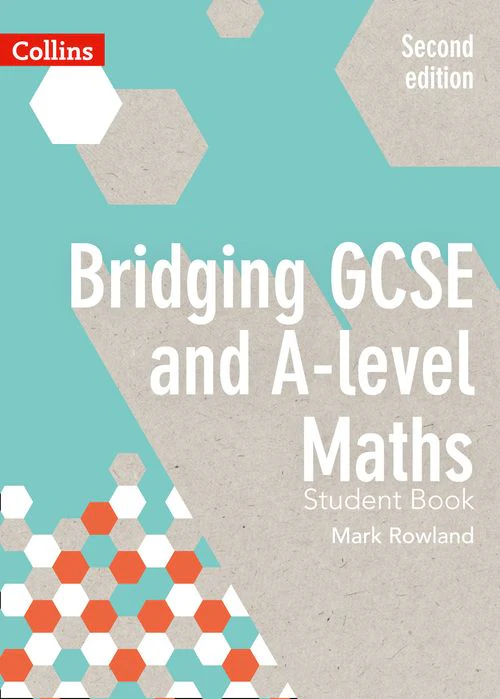 Bridging GCSE and A-level Maths Student Book: (Second edition)