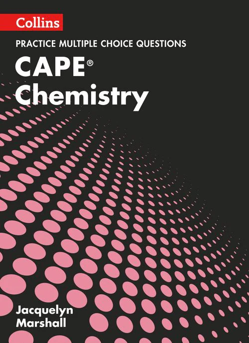 Collins CAPE Chemistry - CAPE Chemistry Multiple Choice Practice: (First edition)