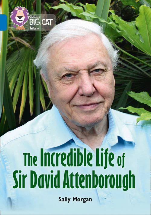 Collins Big Cat - The Incredible Life of Sir David Attenborough: Band 16/Sapphire