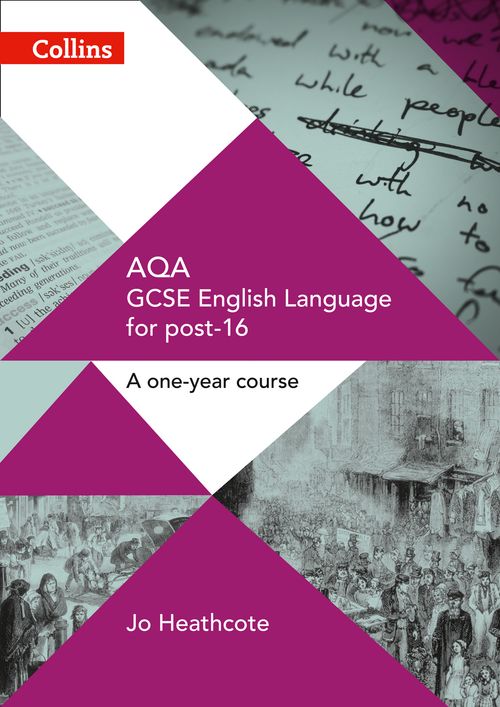 GCSE for post-16 - AQA GCSE English Language for post-16: Student Book