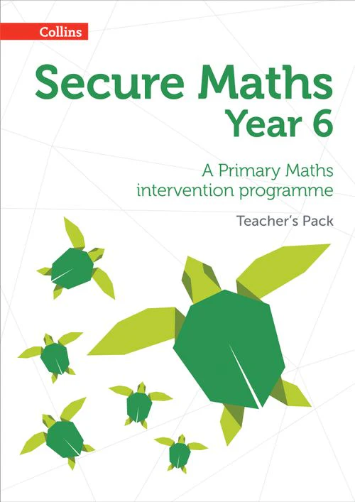 Secure Maths - Secure Year 6 Maths Teacher’s Pack: A Primary Maths intervention programme