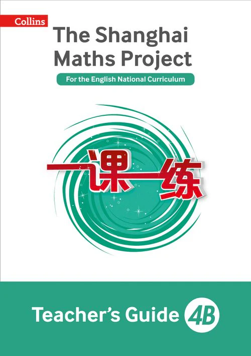 The Shanghai Maths Project - Teacher’s Guide 4B