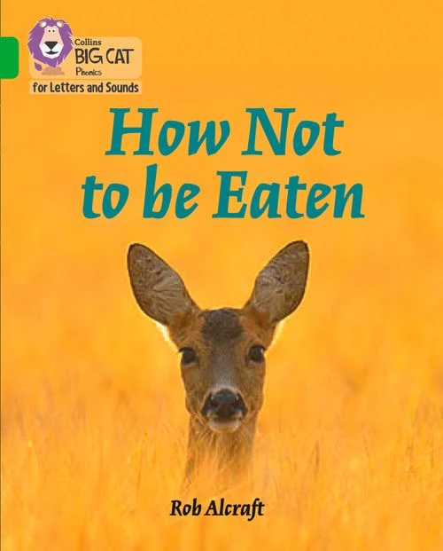 Collins Big Cat Phonics for Letters and Sounds - How Not to Be Eaten: Band 05/Green