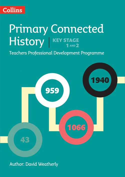 Connected History - Connected History Key Stages 1 and 2: Collins Primary History CPD programme