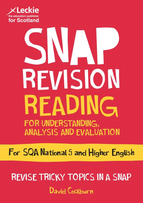 Leckie SNAP Revision - National 5/Higher English Revision: Reading for Understanding, Analysis and Evaluation: Revision Guide for the SQA English Exams