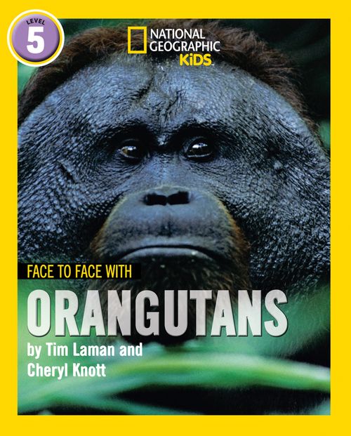 National Geographic Readers - Face to Face with Orangutans: Level 5