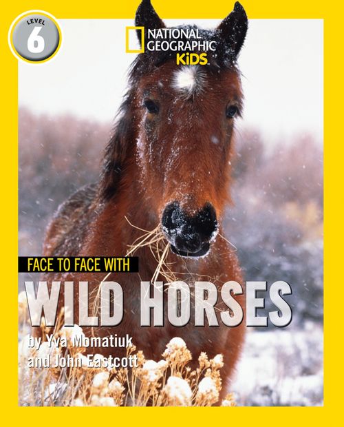 National Geographic Readers - Face to Face with Wild Horses: Level 6