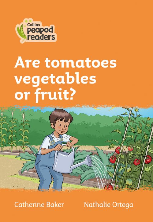 Collins Peapod Readers - Are tomatoes vegetables or fruit?: Level 4 (British edition)