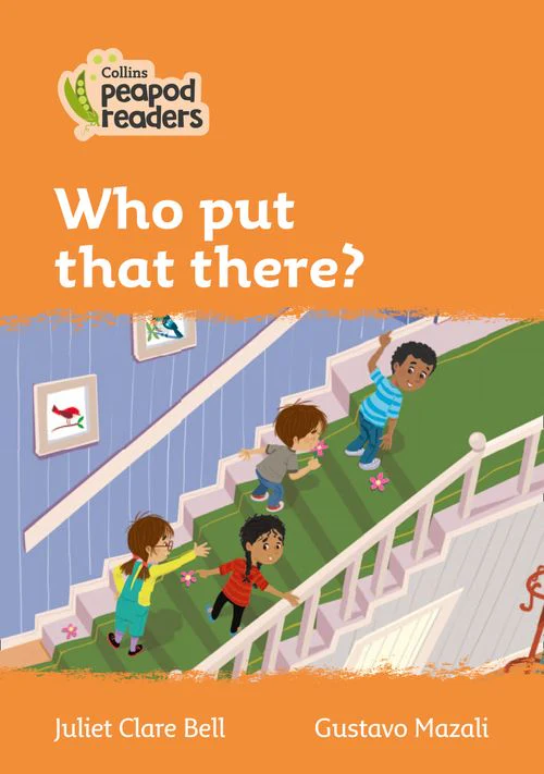 Collins Peapod Readers - Who put that there?: Level 4 (British edition)