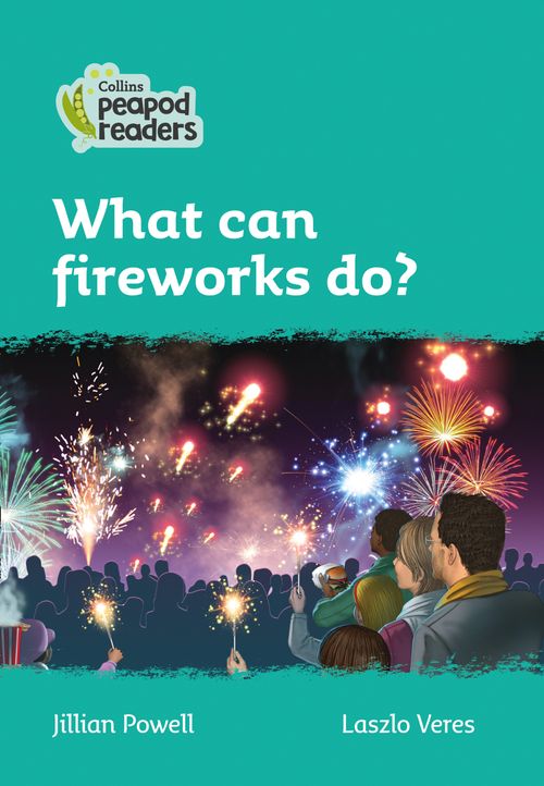 Collins Peapod Readers - What can fireworks do?: Level 3 (British edition)