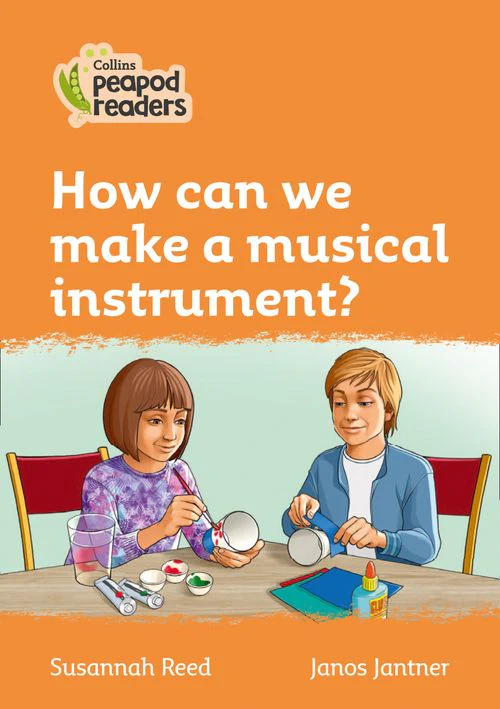 Collins Peapod Readers - How can we make a musical instrument?: Level 4 (British edition)