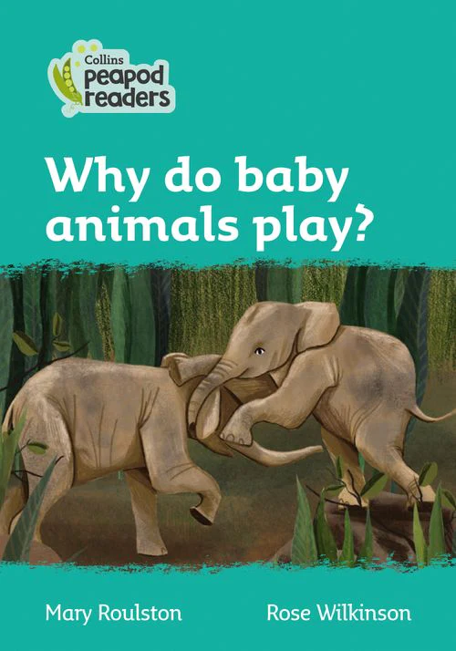 Collins Peapod Readers - Why do baby animals play?: Level 3 (British edition)