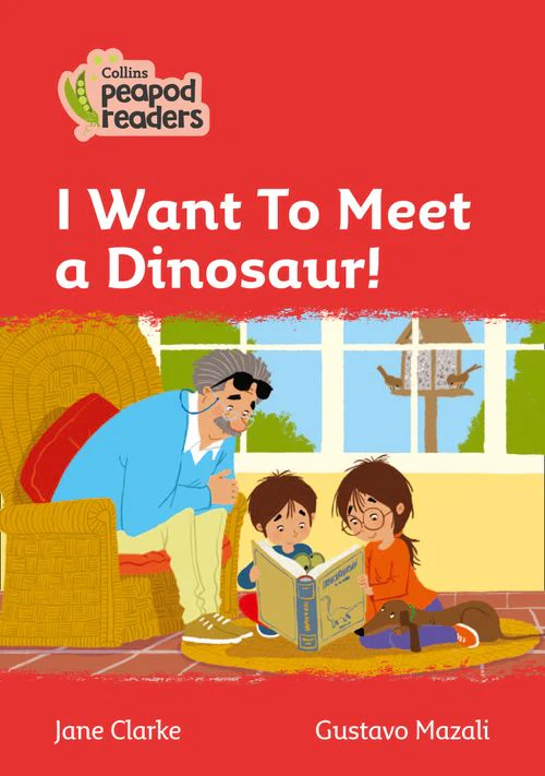 Collins Peapod Readers - I Want To Meet a Dinosaur!: Level 5 (British edition)