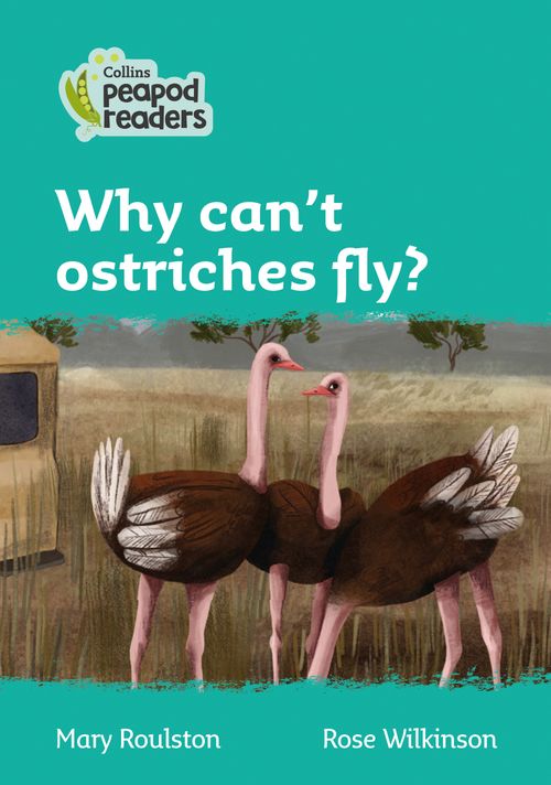 Collins Peapod Readers - Why can't ostriches fly?: Level 3 (British edition)