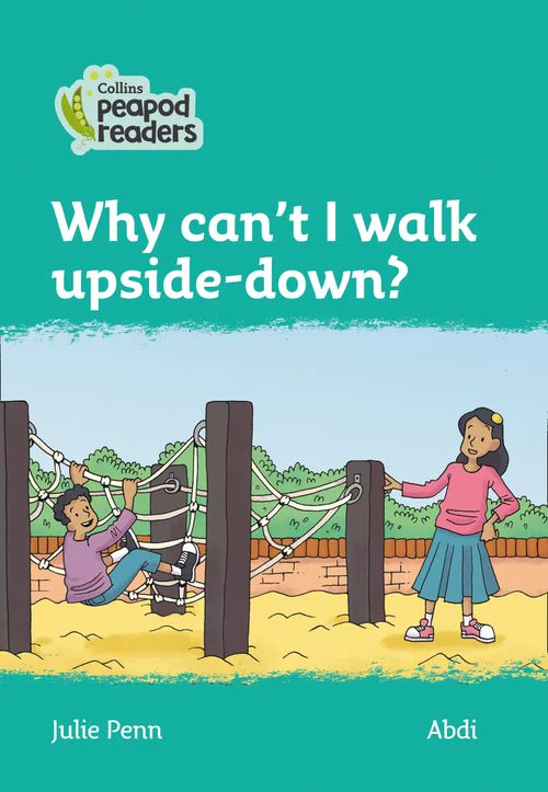 Collins Peapod Readers - Why can't I walk upside-down?: Level 3 (British edition)