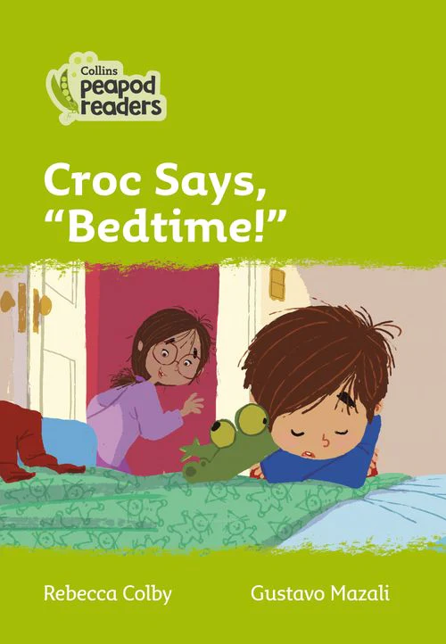 Collins Peapod Readers - Croc says, "Bedtime!": Level 2 (British edition)