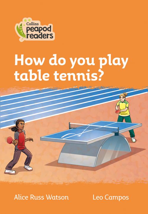 Collins Peapod Readers - How do you play table tennis?: Level 4 (British edition)