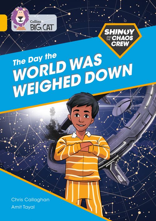 Collins Big Cat - Shinoy and the Chaos Crew: The Day the World Was Weighed Down: Band 09/Gold