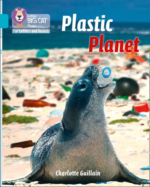 Collins Big Cat Phonics for Letters and Sounds - Plastic Planet: Band 07/Turquoise