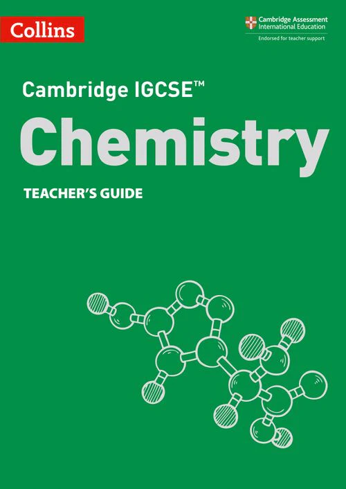 Collins Cambridge IGCSE™ - Cambridge IGCSE™ Chemistry Teacher’s Guide: (Third edition)