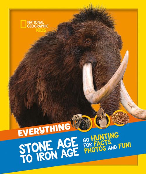 National Geographic Kids - Everything: Stone Age to Iron Age: Go hunting for facts, photos and fun! - Image 4