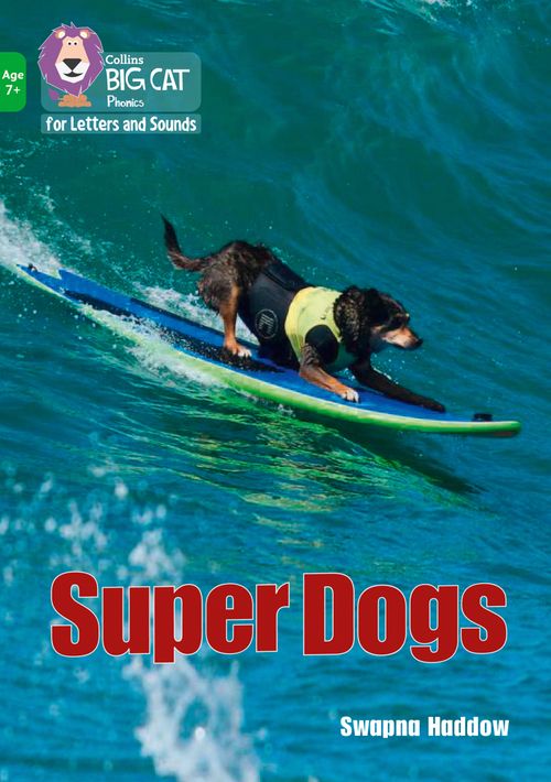Collins Big Cat Phonics for Letters and Sounds – Age 7+ - Super Dogs: Band 05/Green