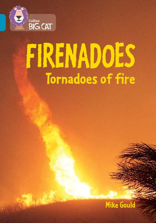 Collins Big Cat - Firenadoes: Tornadoes of fire: Band 13/Topaz