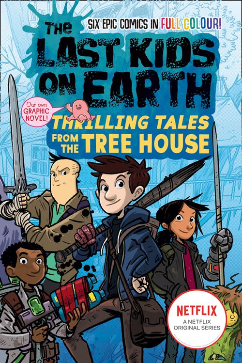 The Last Kids on Earth - The Last Kids on Earth: Thrilling Tales from the Tree House