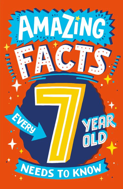 Amazing Facts Every Kid Needs to Know - Amazing Facts Every 7 Year Old Needs to Know