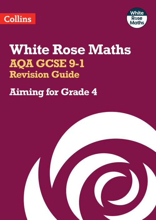 White Rose Maths - AQA GCSE 9-1 Revision Guide: Aiming for Grade 4: Ideal for the 2026 and 2027 exams