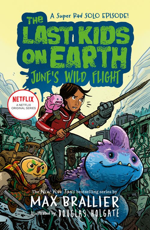 The Last Kids on Earth - The Last Kids on Earth: June's Wild Flight