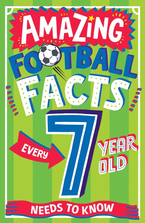 Amazing Facts Every Kid Needs to Know - AMAZING FOOTBALL FACTS EVERY 7 YEAR OLD NEEDS TO KNOW